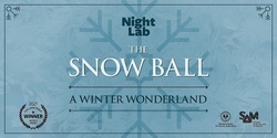 Banner image for Night Lab: The Snow Ball - A Winter Wonderland