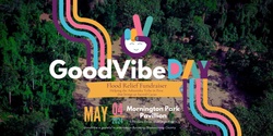 Banner image for GoodVibe Day 4 May 2024 - Flood Relief Fundraiser