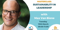 Banner image for Masterclass: How to Kickstart your Organisational Sustainability Plan with Max Van Biene