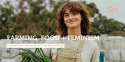 Banner image for Farming, Food + Feminism