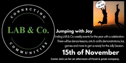 Banner image for LAB & Co. Jumping with Joy - Ending LAB & Co weekly events for the year with a celebration. There will be dance lessons, arts & crafts demonstrations, kai, games and more to get us ready for the Jolly Season.