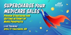Banner image for Supercharge Your Medicare Sales (Proven Strategies for Getting in Front of More Prospects)