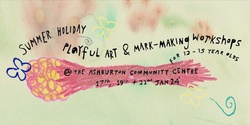 Banner image for Playful Art and Mark Making Workshops @ Ashburton Community Centre 