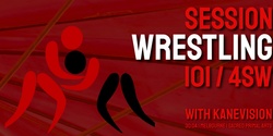 Banner image for MELBOURNE Session Wrestling 101 4SW w/ Kane Vision