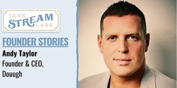 Banner image for Founder Stories: Andy Taylor, Founder & CEO, Douugh
