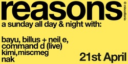 Banner image for **TICKETS AVAILABLE ON DOOR** Reasons with Bayu, Billus + Neil E, Command D (live), Kimi, miscmeg & Nak