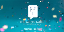 Banner image for The Men's Table - Launch Party