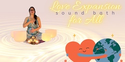 Banner image for Love-Expansion Sound Bath - for Self, others & planet