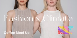 Banner image for Fashion x Climate - a community coffee meetup