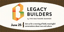 Banner image for The Baltimore Banner's Legacy Builders