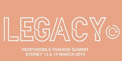 Banner image for LEGACY Responsible Fashion Summit, Sydney, 13 & 14 March 2019