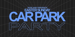 Banner image for DIVELAND PRESENTS: EASTER SUNDAY CARPARK PARTY