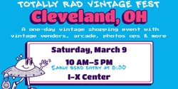 Banner image for Totally Rad Vintage Fest - Cleveland