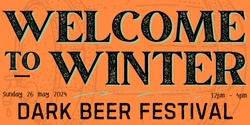 Banner image for Welcome to Winter Dark Beer Festival