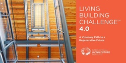 Banner image for Moving towards a Regenerative Future with the Living Building Challenge