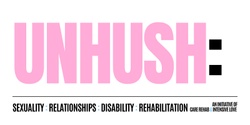 Banner image for UNHUSH: Sexuality and relationships in disability and rehabilitation