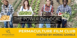 Banner image for Morag Gamble's Permaculture Film Club - The Power of Local