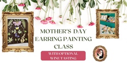 Banner image for VinoTeca + Brush and Blooms Mother's Day Earring Design Class