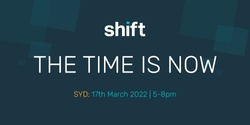 Banner image for Shift Roadshow - The Time Is Now (Sydney)
