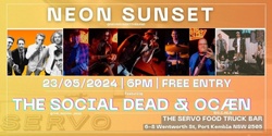Banner image for NEON SUNSET / OCÆN / THE SOCIAL DEAD - LIVE @ THE SERVO