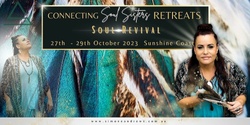 Banner image for Connecting Soul Sisters Retreat - Soul Revival 1 SPOT REMAINS