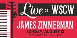 Banner image for James Zimmerman Live at WSCW August 13