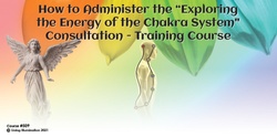 Banner image for How to Administer the “Exploring the Energy of the Chakra System" Consultation - Training Course (#509 @MAS) - Online!