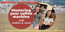 Banner image for Mastering your coffee machine (APC Summer Workshops)