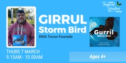 Banner image for SCHOOL PROGRAM:  Girrul, Storm Bird // Delivered by Trevor Fourmile