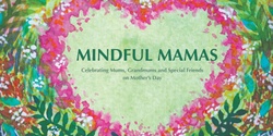 Banner image for P&F Mindful Mamas Mother's Day Morning 2024