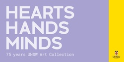 Banner image for Exhibition Opening - Hearts, Hands, Minds: 75 years UNSW Art Collection