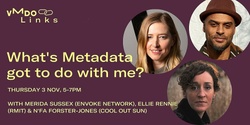 Banner image for VMDO Links - What's Metadata got to do with me?