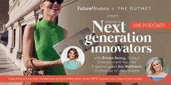 Banner image for Future Women X THE OUTNET Present: Next Generation Innovators Live Podcast
