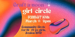 Banner image for Community CRAFT-A-NOON Girls Circle - AVALON, NSW