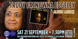 Banner image for Trudy Fatnowna Edgeley ~ Album Launch