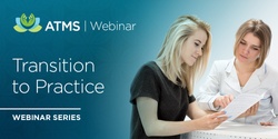 Banner image for Recordings of ATMS Webinar Series: Transition to Practice
