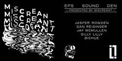 Banner image for MISCREANT X EPS SOUND DEN