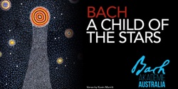 Banner image for Bach A Child of the Stars (Our Lady of Dolours, Chatswood)