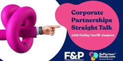 Banner image for Webinar - Corporate Partnerships Straight Talk with Hailey Cavill-Jaspers