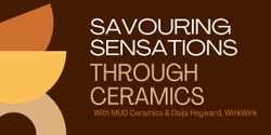 Banner image for Savouring Sensations Through Ceramics 