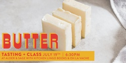 Banner image for BUTTER - Class & Tasting July