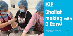 Banner image for  KiP Challah making with C Care!