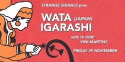 Banner image for Strange Signals presents Wata Igarashi (Japan, Midgar, Bunker NYC)