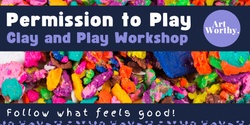 Banner image for Permission to Play - Clay and Play Workshop for Adults! 