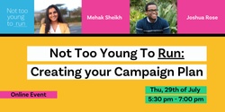 Banner image for Not Too Young To Run: Creating your Campaign Plan 