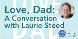 Banner image for Love, Dad: A Conversation with Laurie Steed