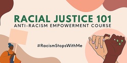 Banner image for Racial Justice 101 - Anti-Racism Training