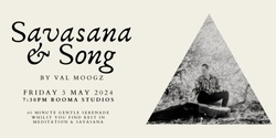 Banner image for Savasana & Song by Val Moogz - Rooma Studios