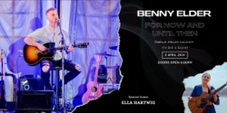 Banner image for Benny Elder For Now And Until Then album launch