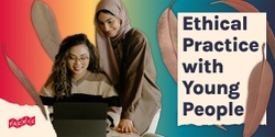 Banner image for Ethical Practice with Young People - August